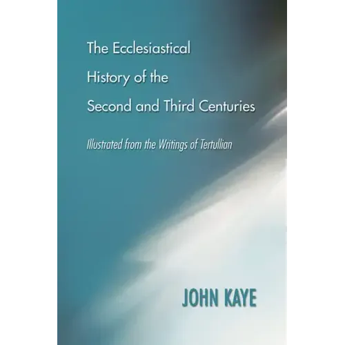 The Ecclesiastical History of the Second and Third Centuries