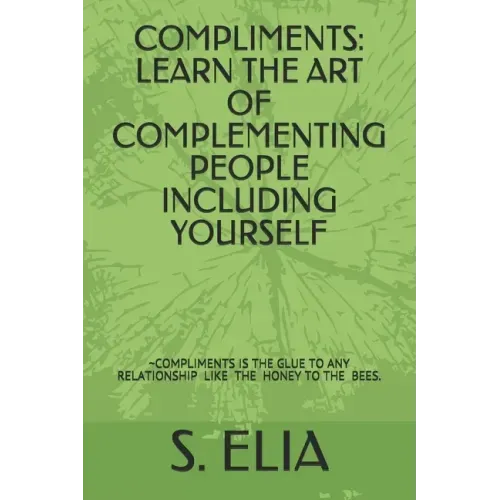 Compliments: Learn the Art of Complementing People Including Yourself