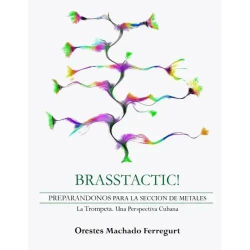 Brasstactic!: Preparándonos Para La Sección de Metales. LaTrompeta. Una Perspectiva Cubana