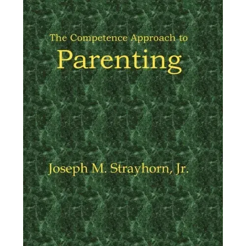 The Competence Approach to Parenting