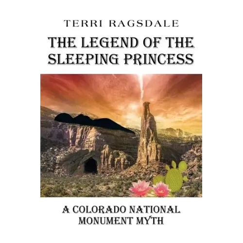 The Legend of the Sleeping Princess: A Colorado National Monument Myth