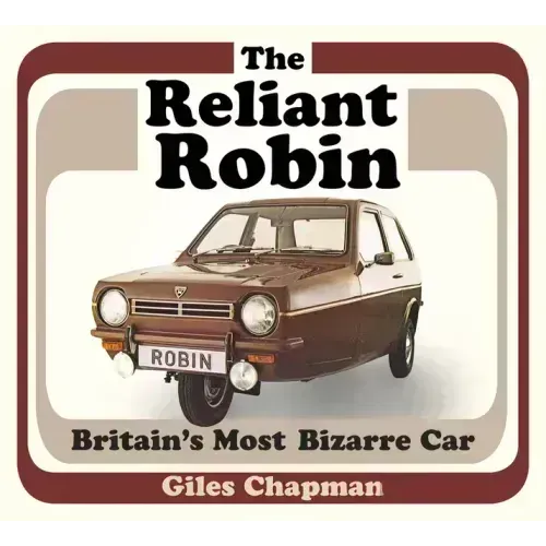 The Reliant Robin: Britain's Most Bizarre Car