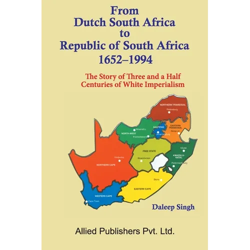 From Dutch South Africa to Republic of South Africa 1652-1994 (The Story of Three and a Half Centuries of Imperialism)