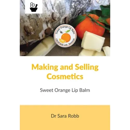 Making and Selling Cosmetics - Sweet Orange Lip Balm