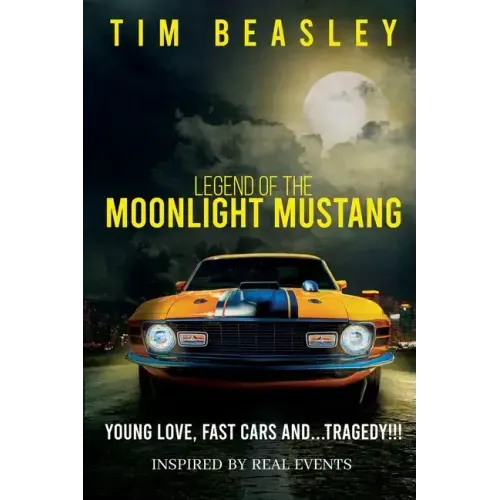 Legend of the Moonlight Mustang: Young Love, Fast Cars and...Tragedy!!!