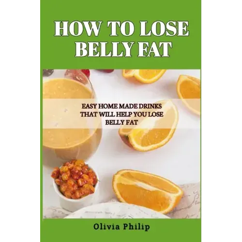 How to Lose Belly Fat: Easy Home Made Drinks That Will Help You Lose Belly Fat