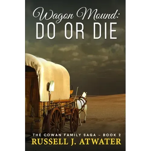 Wagon Mound: Do or Die: (The Cowan Family Saga - Book 2)
