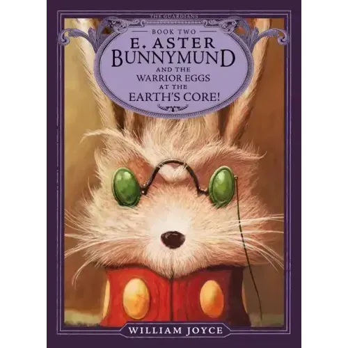 E. Aster Bunnymund and the Warrior Eggs at the Earth's Core!