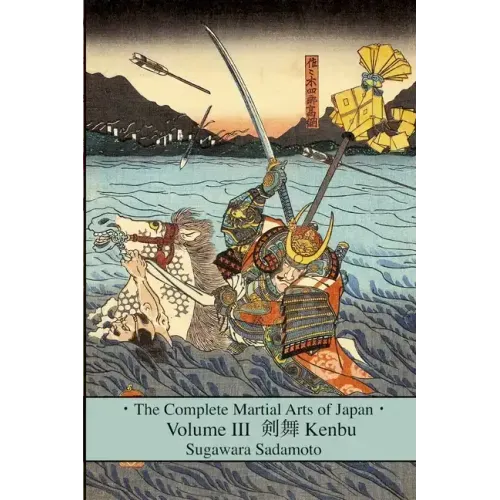 The Complete Martial Arts of Japan Volume Three: Kenbu