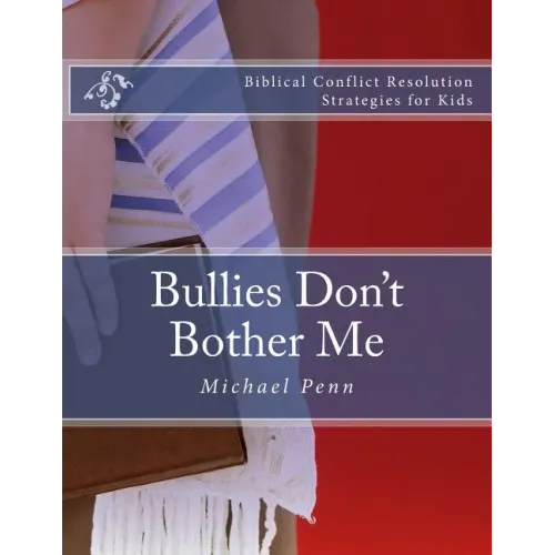 Bullies Don't Bother Me: Biblical Conflict Resolution Strategies for Kids