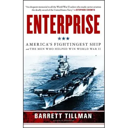 Enterprise: America's Fightingest Ship and the Men Who Helped Win World War II