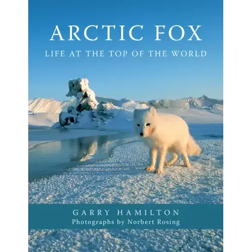 Arctic Fox: Life at the Top of the World