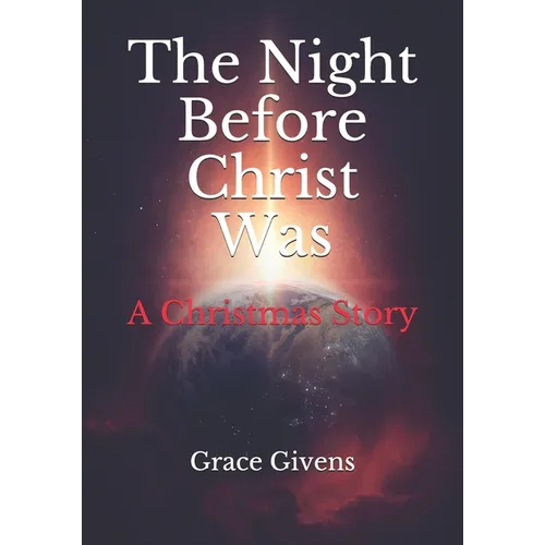 The Night Before Christ Was: A Christmas Story