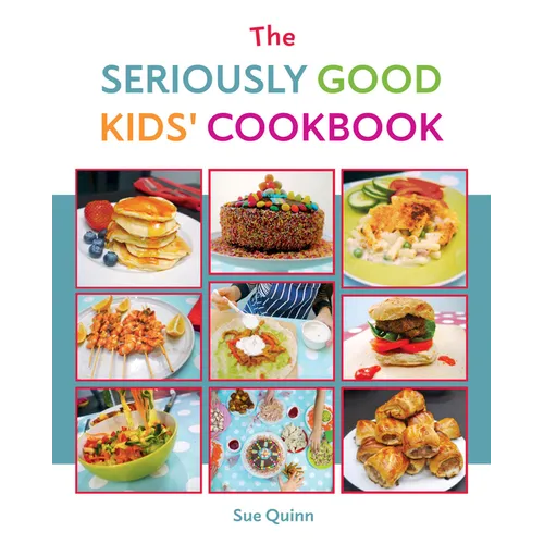 The Seriously Good Kids Cookbook