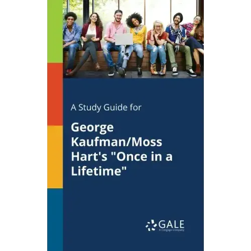 A Study Guide for George Kaufman/Moss Hart's "Once in a Lifetime"