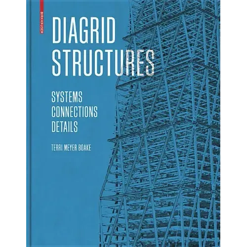 Diagrid Structures: Systems, Connections, Details