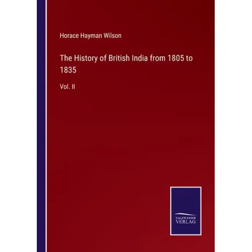 The History of British India from 1805 to 1835: Vol. II