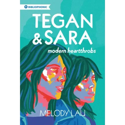 Tegan and Sara: Modern Heartthrobs