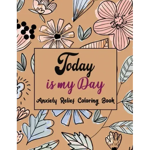 Today Is My Day Anxiety Relief Coloring Book: Coloring Book by Number for Anxiety Relief, Scripture Coloring Book for Adults & Teens Beginners, Stress