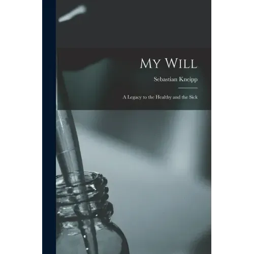 My Will: a Legacy to the Healthy and the Sick