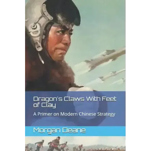 Dragon's Claws With Feet of Clay: A Primer on Modern Chinese Strategy