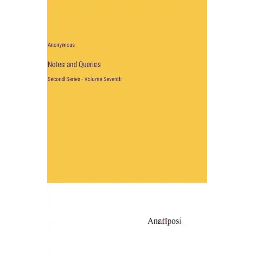 Notes and Queries: Second Series - Volume Seventh