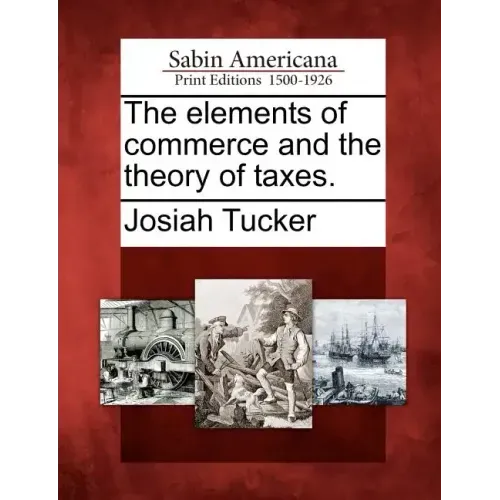 The Elements of Commerce and the Theory of Taxes.