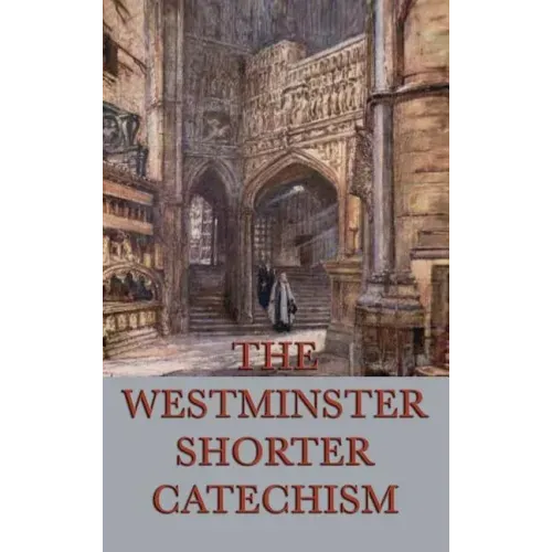 The Westminster Shorter Catechism