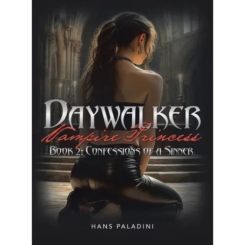 Daywalker Vampire Princess Book 2: Confessions of a Sinner