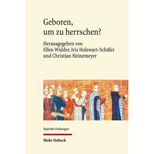 Geboren, Um Zu Herrschen?: Gefahrdete Dynastien in Historisch-Interdisziplinarer Perspektive