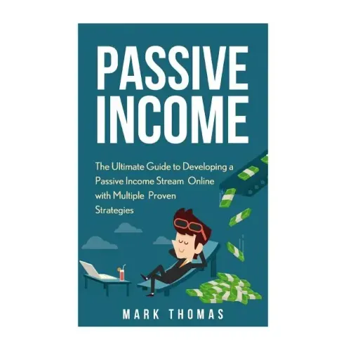 Passive Income: The Proven 10 Methods to Make Over 10k a Month in 90 Days