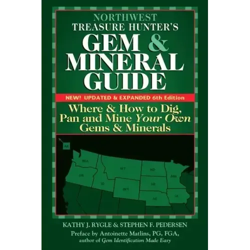 Northwest Treasure Hunter's Gem and Mineral Guide (6th Edition): Where and How to Dig, Pan and Mine Your Own Gems and Minerals