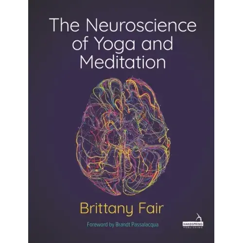The Neuroscience of Yoga and Meditation