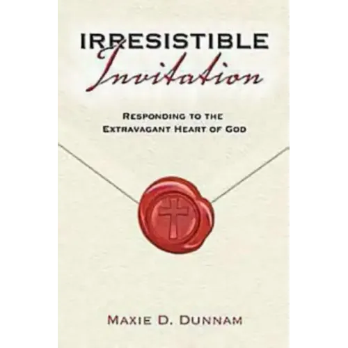 Irresistable Invitation: Responding to the Extravagant Heart of God