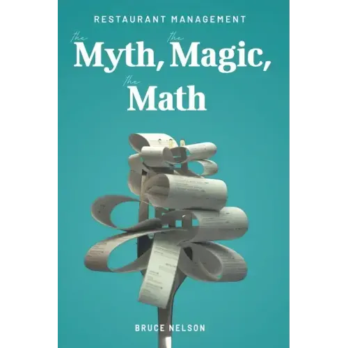 Restaurant Management: The Myth, The Magic, The Math