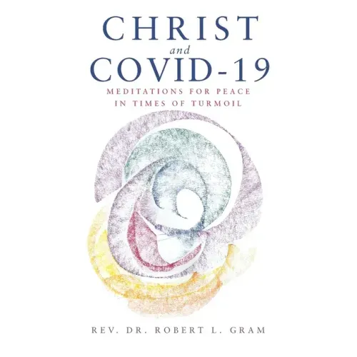 Christ and Covid-19: Meditations for Peace in Times of Turmoil