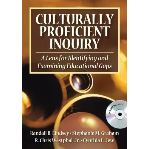 Culturally Proficient Inquiry: A Lens for Identifying and Examining Educational Gaps [With CDROM]