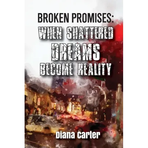 Broken Promises: When Shattered Dreams Become Reality