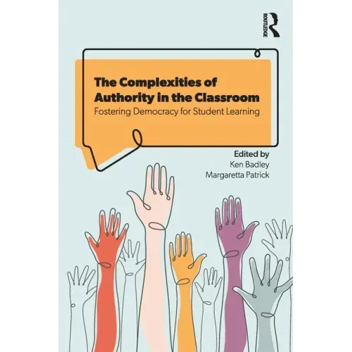 The Complexities of Authority in the Classroom: Fostering Democracy for Student Learning