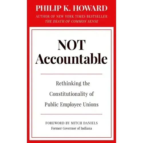 Not Accountable: Rethinking the Constitutionality of Public Employee Unions