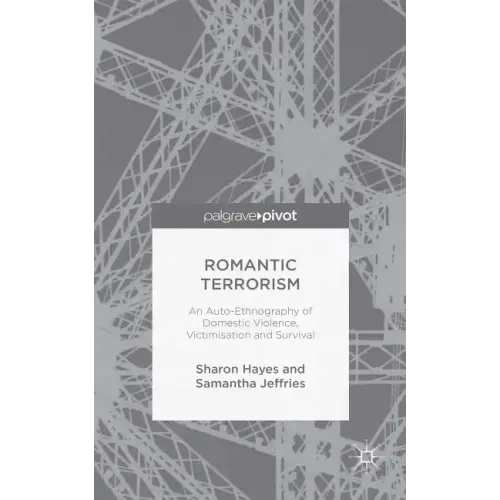 Romantic Terrorism: An Auto-Ethnography of Domestic Violence, Victimization and Survival