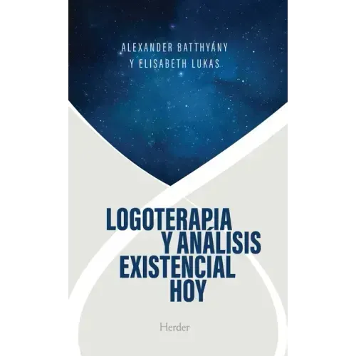 Logoterapia Y Análisis Existencial Hoy