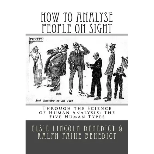 How to Analyse People on Sight: Through the Science of Human Analysis: The Five Human Types