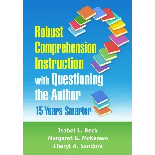 Robust Comprehension Instruction with Questioning the Author: 15 Years Smarter