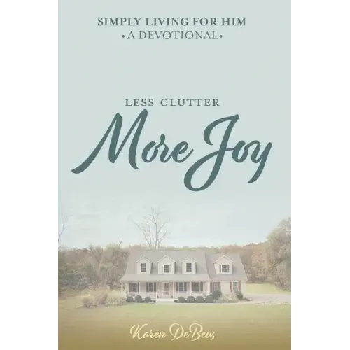 Simply Living for Him: A Devotional for Less Clutter and More Joy