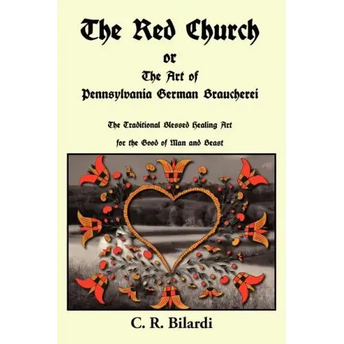 The Red Church or the Art of Pennsylvania German Braucherei