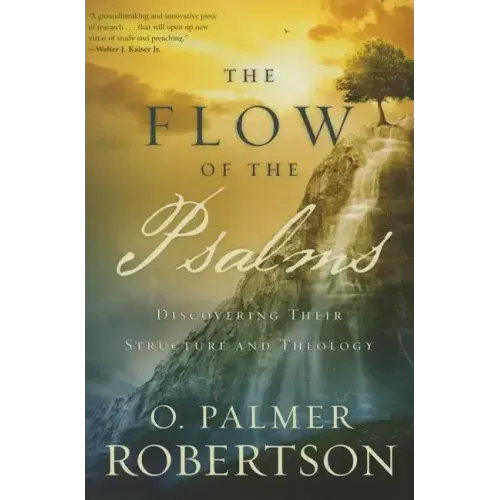 The Flow of the Psalms: Discovering Their Structure and Theology