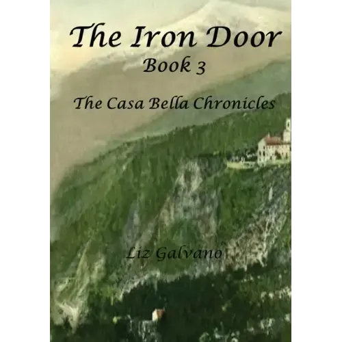 The Iron Door: Book 3, The Casa Bella Chronicles