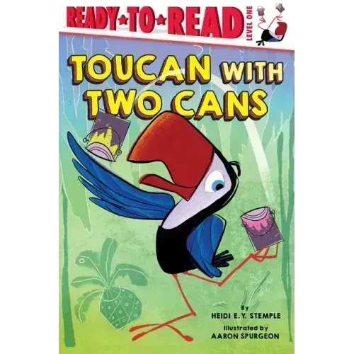 Toucan with Two Cans: Ready-To-Read Level 1