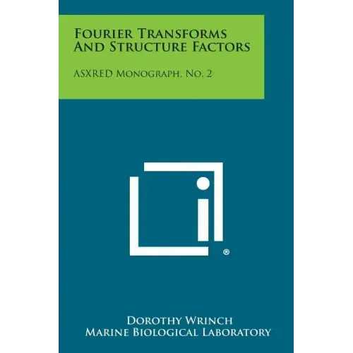Fourier Transforms and Structure Factors: Asxred Monograph, No. 2